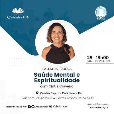 Palestra Pública - Saúde Mental e Espiritualidade (com Cíntia Craveiro) Palestra Pública - Saúde Mental e Espiritualidade (com Cíntia Craveiro)
