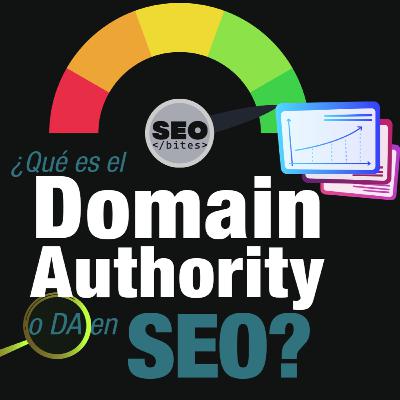 ¿Qué es el Domain Authority o DA en SEO?