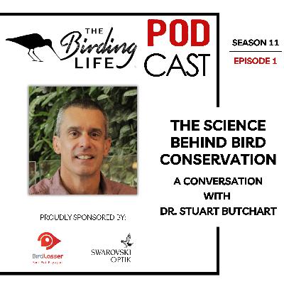 TBL Podcast Season 11 Episode 1 - The Science Behind Bird Conservation – A Conversation with Dr. Stuart Butchart