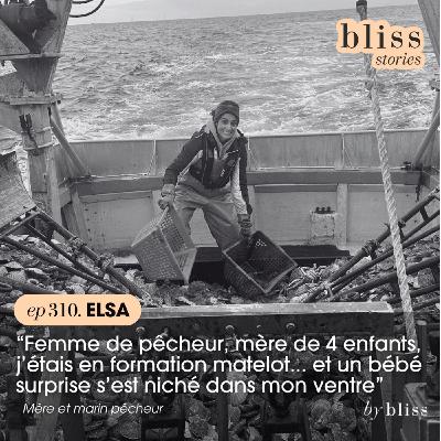 [extrait] ELSA : "FEMME DE PÊCHEUR, MÈRE DE 4 ENFANTS, J'ÉTAIS EN FORMATION MATELOT... ET UN BÉBÉ SURPRISE S'EST NICHÉ DANS MON VENTRE"