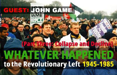 Whatever Happened to the Revolutionary Left #3: From Workerism to Broke, 1945-1985 (Part Three: Collapse of the SWP and Decline of the Far Left)