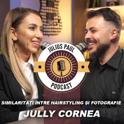 JP-Podcast #31 | Similarități între hairstyling și fotografie | Jully Cornea