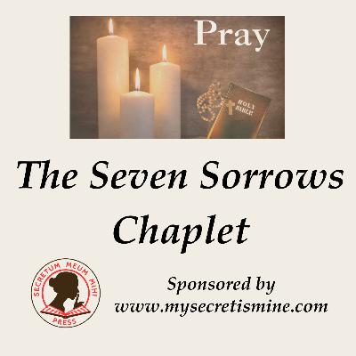 Pray the Seven Sorrows Chaplet Pray the Seven Sorrows Chaplet