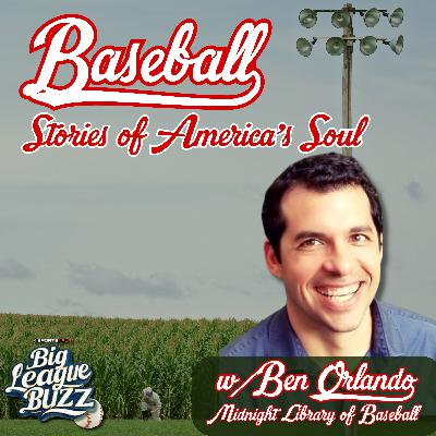 Where Baseball’s Heart Meets America’s Soul w/Ben Orlando [FULL EPISODE]