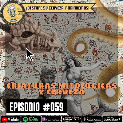 Episodio 059, “Criaturas Mitológicas y cerveza” Episodio 059, “Criaturas Mitológicas y cerveza”