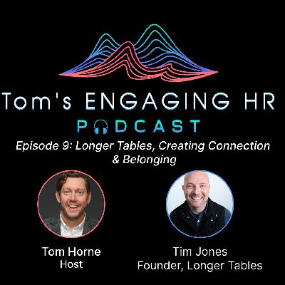 Episode 9: Tim Jones of Longer Tables, Creating Connection & Belonging
