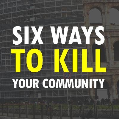 634. Six Ways to Kill Your Community (Sean Finnegan) 634. Six Ways to Kill Your Community (Sean Finnegan)
