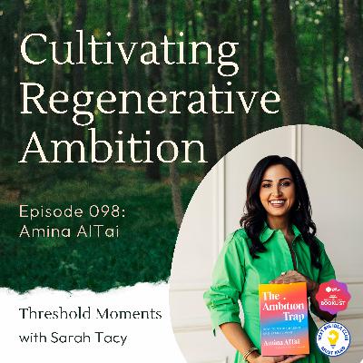 098 - Amina AlTai: Cultivating Regenerative Ambition