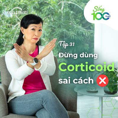 Tập 31: Điều Gì Xảy Ra Khi Dùng Corticoid Sai Cách? (Góc Nhìn Khoa Học) | Sống 100 Tuổi Tập 31: Điều Gì Xảy Ra Khi Dùng Corticoid Sai Cách? (Góc Nhìn Khoa Học) | Sống 100 Tuổi