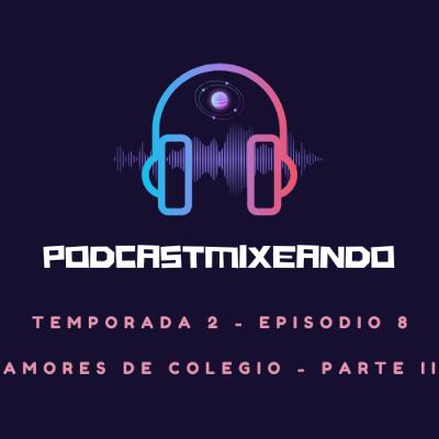 T2 - E8 (Amores Colegio - Parte II)