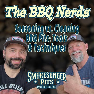 5: Seasoning vs. Cleaning BBQ Pits: Tools & Techniques | BBQ Nerds Podcast Part 2 5: Seasoning vs. Cleaning BBQ Pits: Tools & Techniques | BBQ Nerds Podcast Part 2