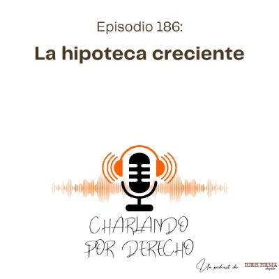 186. La hipoteca creciente