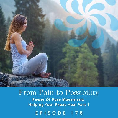 The Power Of Pure Movement: Helping Your Psoas Heal Part 1 | Ep #178