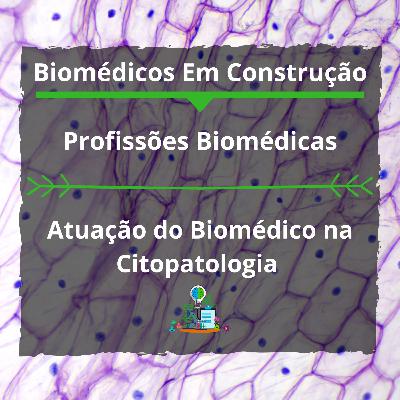 Atuação do Biomédico na Citopatologia