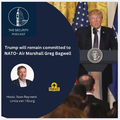Trump will remain commited to NATO - Air Marshal Greg Bagwell