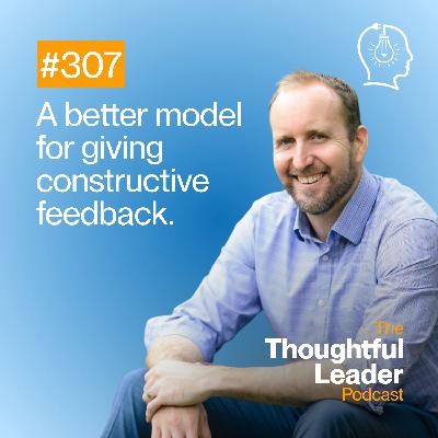 #307: A better model for giving constructive feedback.