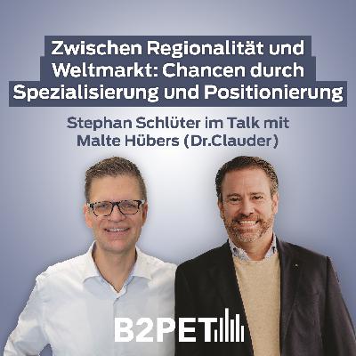 B2BPet - Zwischen Regionalität und Weltmarkt: Chancen durch Spezialisierung und Positionierung