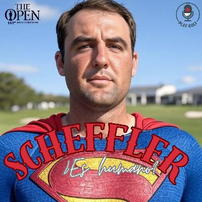 Episodio 15: ¿Es humano Scotty Scheffler?. Todos los detalles del Open desde Royal Portrush