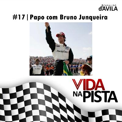 Vida na Pista #17 - Papo com Bruno Junqueira