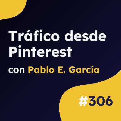 SEO en Pinterest: +200.000 visitas en 1 mes, con Pablo E. García #306