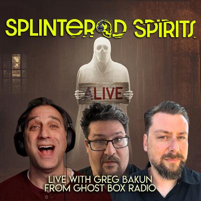 Splintered Spirits Live with Greg Bakun from Ghost Box Radio