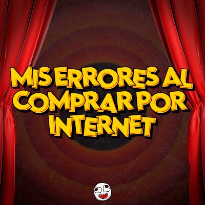 MIS ERRORES AL COMPRAR POR INTERNET MIS ERRORES AL COMPRAR POR INTERNET