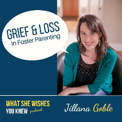 She's a Foster Parent, How Do I Support Her? -Jillana Goble #13