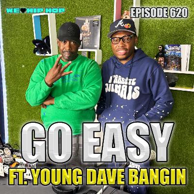 Episode 620 | Go Easy ft Young Dave Bangin