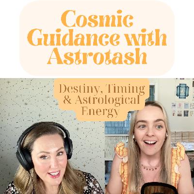 Cosmic Guidance with Astrotash ~ Destiny, Timing & Astrological Energy
