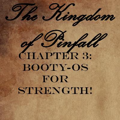 Chapter 3: Booty-Os For Strength! Chapter 3: Booty-Os For Strength!