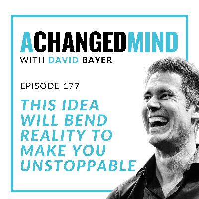 177 This Idea Will Bend Reality to Make You Unstoppable