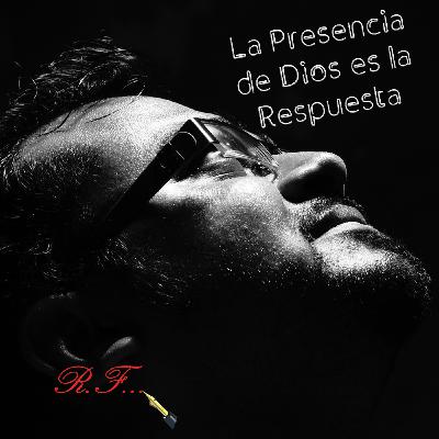 La presencia de Dios es la Respuesta