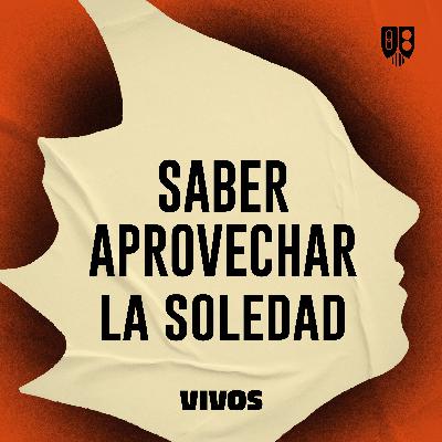 Saber aprovechar la soledad