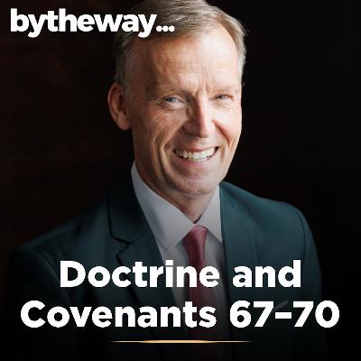 Doctrine and Covenants 67–70
