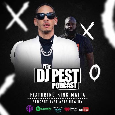 The DJ Pest Podcast + King Matta talks From the Red Carpet to the Studio