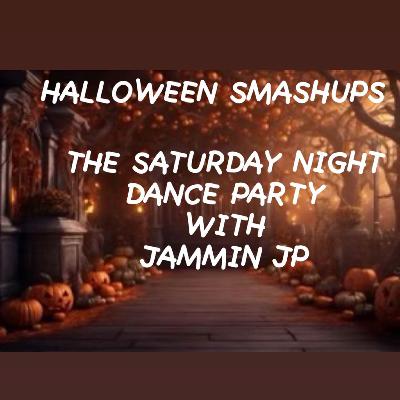 HALLOWEEN SMASHUPS 2023 THE SATURDAY NIGHT DANCE PARTY WITH JAMMIN JP HALLOWEEN SMASHUPS 2023 THE SATURDAY NIGHT DANCE PARTY WITH JAMMIN JP