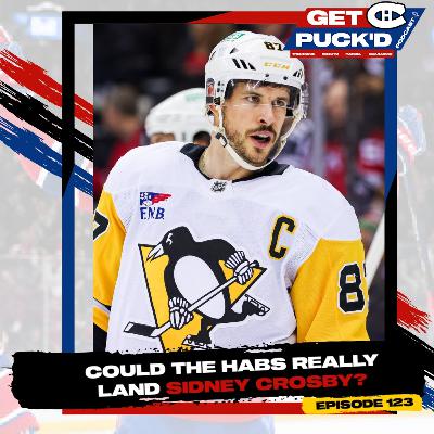 Episode 123: Could the Habs Really Land Sidney Crosby?