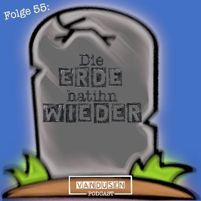Folge 55: Die Erde hat ihn wieder Folge 55: Die Erde hat ihn wieder