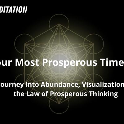Your Most Prosperous Timeline | Journey into Abundance, Visualization, & Law of Prosperous Thinking Your Most Prosperous Timeline | Journey into Abundance, Visualization, & Law of Prosperous Thinking