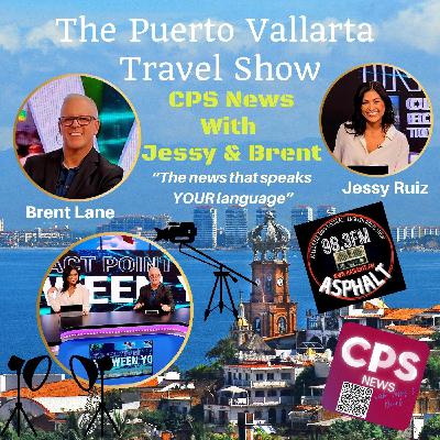 CPS News With Jessy and Brent English Language TV News in Puerto Vallarta, Mexico CPS News With Jessy and Brent English Language TV News in Puerto Vallarta, Mexico