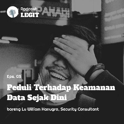 Eps 05 - Lu William Hanugra "Peduli Terhadap Keamanan Data Sejak Dini"