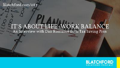 It's about Life-Work Balance | An Interview with Dan Romance from Tax Saving Pros