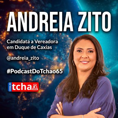 ANDREIA ZITO | Candidata a Vereadora em Duque de Caxias #PodcastDoTchao65