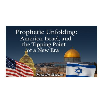 Prophetic Unfolding: America, Israel and the Tipping Point of a New Era Prophetic Unfolding: America, Israel and the Tipping Point of a New Era