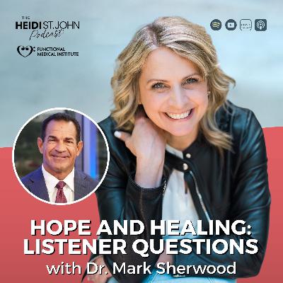 Hope and Healing: Listener Questions with Dr. Mark Sherwood