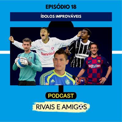 EPISÓDIO 18 - ÍDOLOS IMPROVÁVEIS EPISÓDIO 18 - ÍDOLOS IMPROVÁVEIS