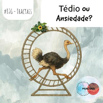 Tédio ou Ansiedade?