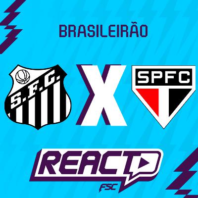 SANTOS x SÃO PAULO - Brasileirão FSC React SANTOS x SÃO PAULO - Brasileirão FSC React