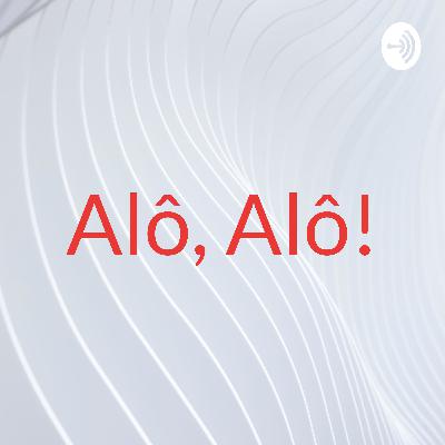 Alô, alô!