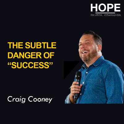 The Subtle Danger of "Success" - Craig Cooney
